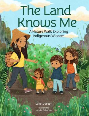 Book cover of The Land Knows Me A Nature Walk Exploring Indigenous Wisdom