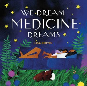 Book cover of We Dream Medicine Dreams