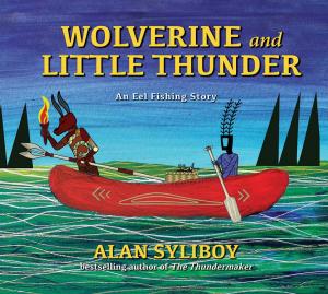 Cover of Wolverine and Little Thunder: An Eel Fishing Story
